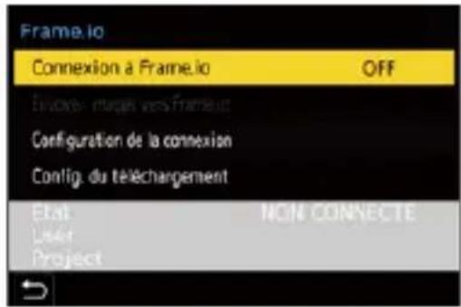 Frame.io Connexion à Frame.io OFF Envoire- marge vers frameout Configuration de la connexion Config. du téléchargement État NON CONNECTE User Project