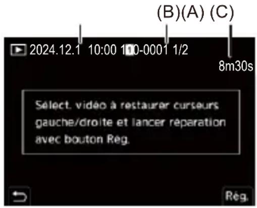 (B)(A) (C) 2024.12.1 10:00 100-0001 1/2 8m30s Sélect. vidéo à restaurer curseurs gauche/droite et lancer réparation avec bouton Rég. Rég.