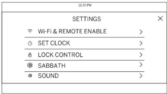 12:30 PM SETTINGS Wi-Fi & REMOTE ENABLE > SET CLOCK > LOCK CONTROL > SABBATH > SOUND >