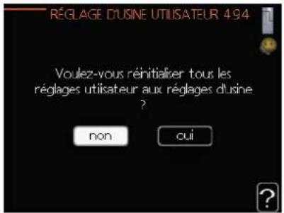 RÉGLAGE D'USINE UTILISATEUR 494 Voulez-vous réinitialiser tous les réglages utilisateur aux réglages d'usine ? non oui