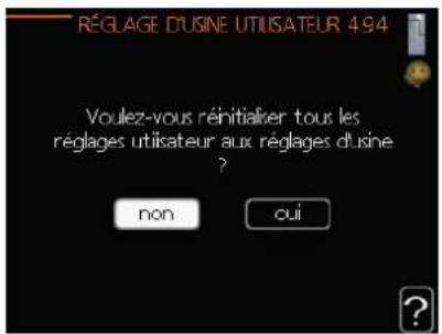 RÉGLAGE D'USINE UTILISATEUR 494 Voulez-vous réinitialiser tous les réglages utilisateur aux réglages d'usine ? non oui