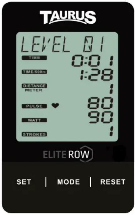 TAURUS LEVEL 01 TIME 0:01 TIME/500m 1:28 DISTANCE METER PULSE 80 WATT 90 STROKES ELITE ROW SET | MODE | RESET