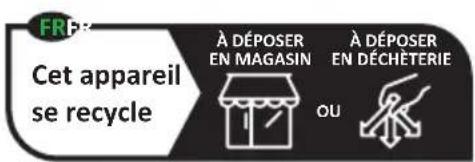 FRP Cet appareil se recycle À DÉPOSER EN MAGASIN À DÉPOSER EN DÉCHÉTERIE OU