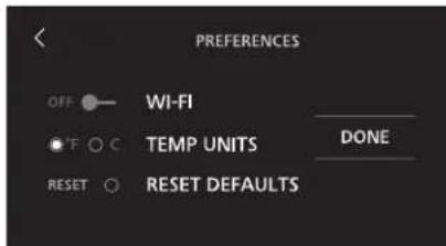 PREFERENCES OFF ○— WI-FI ●°F ○ C TEMP UNITS DONE RESET ○ RESET DEFAULTS