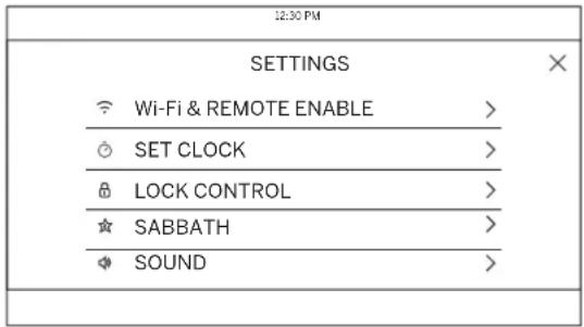 12:30 PM SETTINGS Wi-Fi & REMOTE ENABLE > SET CLOCK > LOCK CONTROL > SABBATH > SOUND >