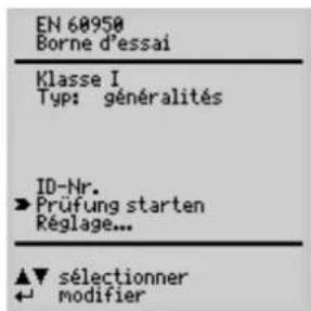 EN 60950 Borne d'essai Klasse I Typ: généralités ID-Nr. ► Prüfung starten Réglage... ▲▼ sélectionner ← modifier