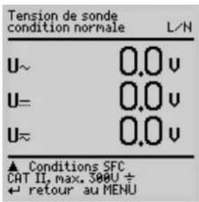 Tension de sonde condition normale L/N U~ 0.0 v U= 0.0 v U≈ 0.0 v ▲ Conditions SFC CAT II, max. 300U ÷ ← retour au MENU