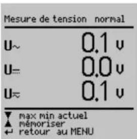 Mesure de tension normal U~ 0.1 v U= 0.0 v U≈ 0.1 v ▼ max min actuel ▲ mémoriser ← retour au MENU