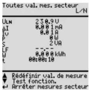 Toutes val. mes. secteur L/N ULN 230,9 U ΔI 0,001 mA IV 0,01 A P 0 W S 2 UA LF ----- W 0,000 kWh t 00:00:10 ▲ Rédéfinir val. de mesure ▼ Test fonction. ← Arrêter mesures secteur