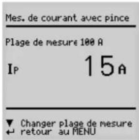 Mes. de courant avec pince Plage de mesure 100 A IP 15A ▼ Changer plage de mesure ← retour au MENU
