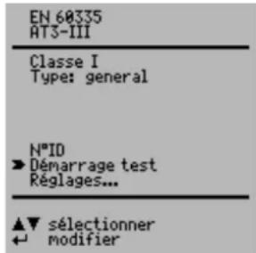 EN 60335 AT3-III Classe I Type: general N°ID ►Démarrage test Réglages... ▲▼ sélectionner ← modifier
