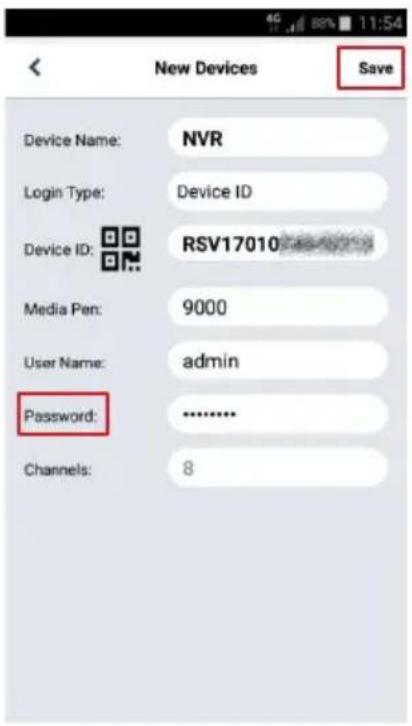 New Devices Save Device Name: NVR Login Type: Device ID Device ID: RSV17010 Media Pen: 9000 User Name: admin Password: .......... Channels: 8