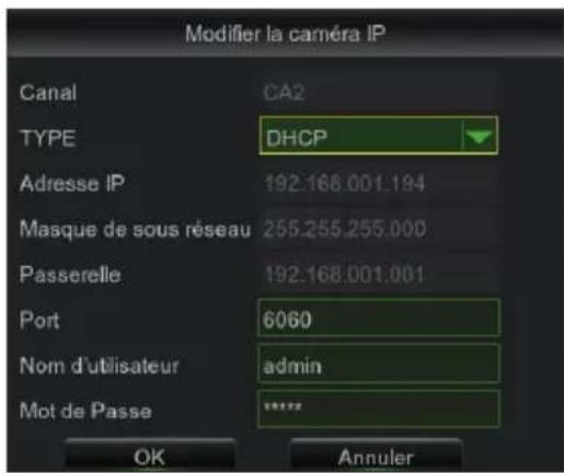 Modifier la caméra IP Canal CA2 TYPE DHCP Adresse IP 192.168.001.194 Masque de sous réseau 255.255.255.000 Passerelle 192.168.001.001 Port 6060 Nom d'utilisateur admin Mot de Passe **** OK Annuler