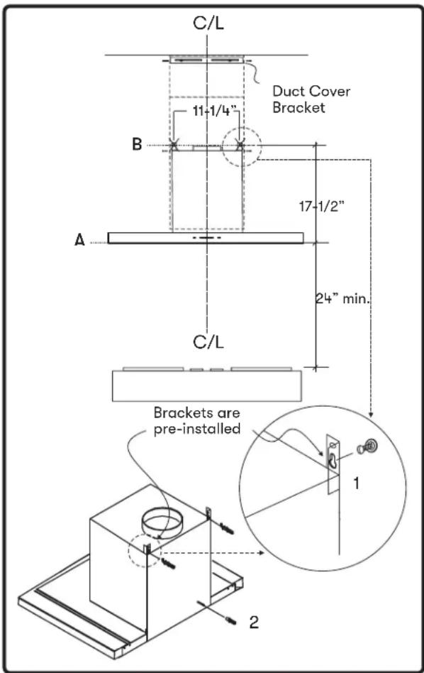 C/L 11-1/4" Duct Cover Bracket B 17-1/2" A 24" min. C/L Brackets are pre-installed 1 2