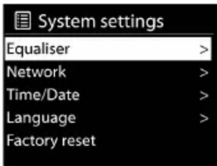 System settings Equaliser > Network > Time/Date > Language > Factory reset >
