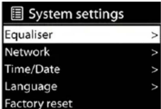 System settings Equaliser > Network > Time/Date > Language > Factory reset >