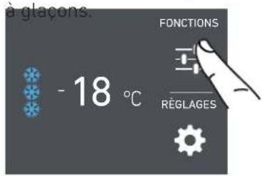 à glaçons. - 18 °C FUNCTIONS RéGLAGES