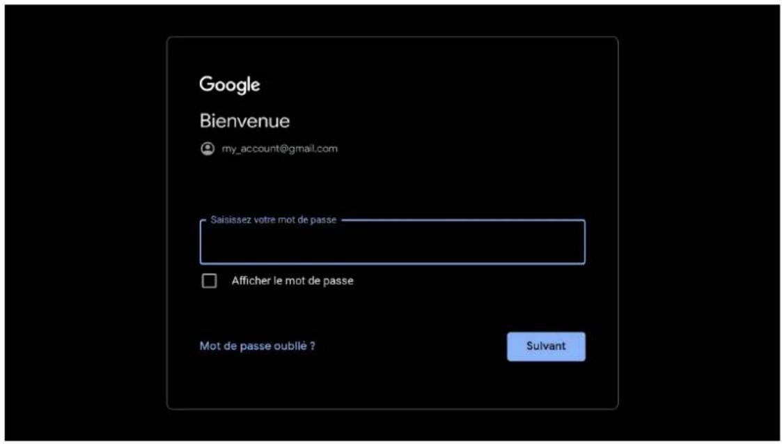 Google Bienvenue my_account@gmail.com Saisissez votre mot de passe Afficher le mot de passe Mot de passe oublié ? Sulvant