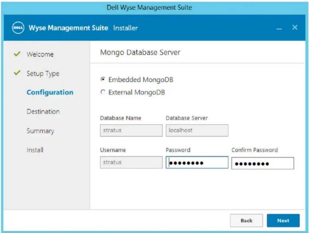 Dell Wyse Management Suite Wyse Management Suite Installer ✓ Welcome ✓ Setup Type Configuration Destination Summary Install Mongo Database Server Embedded MongoDB External MongoDB Database Name Database Server stratus localhost Username Password Confirm Password stratus ************ Back Next