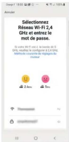 Annulier Sélectionnez Réseau Wi-Fi 2,4 GHz et entrez le mot de passe. Si votre Wi-Fi est à la bande de 5 GHz, veuilles le configurer à 2,4 GHz. Méthode courante de réglages du routeur 2.4GHz 5GHz