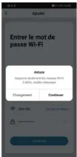 Entrer le mot de passe Wi-Fi Astuce Supporte seulement les viseaux Wi-Fi 2.4GHz, voûlité réseigner Changement Costiner SAV-5G Granger de Mioau Confirmue