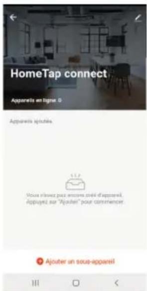 HomeTap connect Apparets en ligne 5 Apparets appables Voise r'avez pas accours céré d'appareil, appuyés sur "Ajouter" pour commencer Ajouter un soup-appareil