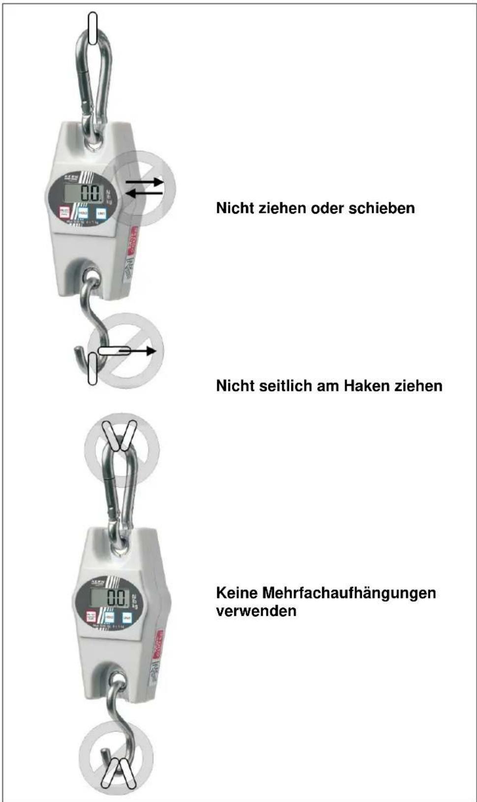 Nicht ziehen oder schieben Nicht seitlich am Haken ziehen Keine Mehrfachaufhängungen verwenden