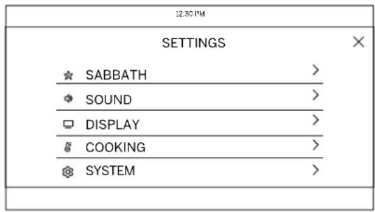 12:30 PM SETTINGS ☆ SABBATH > ◆ SOUND > □ DISPLAY > ¶ COOKING > ⊗ SYSTEM >