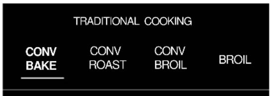 TRADITIONAL COOKING CONV BAKE CONV ROAST CONV BROIL BROIL