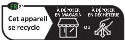 FRP Cet appareil se recycle À DÉPOSER EN MAGASIN À DÉPOSER EN DÉCHÉTERIE OU