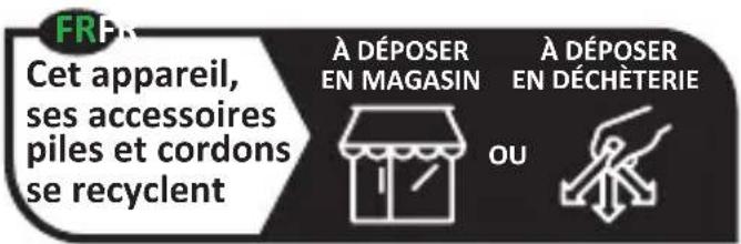 FRP Cet appareil, ses accessoires piles et cordons se recyclent À DÉPOSER EN MAGASIN À DÉPOSER EN DÉCHÈTERIE OU