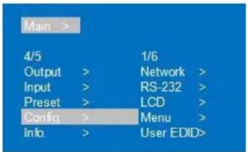 Main > 4/5 Output > 1/6 Input > Network > Preset > RS-232 > Config > LCD > Info. > Menu > User EDID>