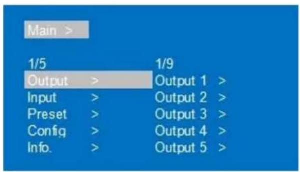 Main > 1/5 Output > 1/9 Input > Output 1 > Preset > Output 2 > Config > Output 3 > Info. > Output 4 > Output 5 >