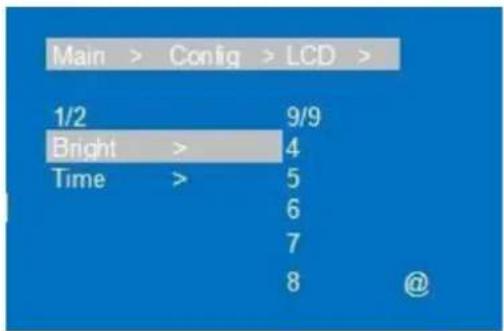 Main > Config > LCD > 1/2 Bright > 9/9 Time > 4 5 6 7 8 @