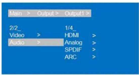 Main > Output > Output1 > 2/2_ Video > 1/4_ Audio > HDMI > Analog > SPDIF > ARC >