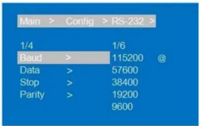 Main > Config > RS-232 > 1/4 Baud > 1/6 115200 @ Data > 57600 Stop > 38400 Parity > 19200 9600