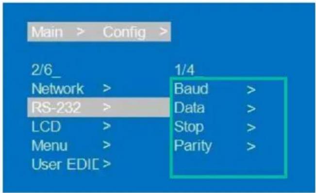 Main > Config > 2/6_ Network > RS-232 > LCD > Menu > User EDIC > 1/4 Baud > Data > Stop > Parity >