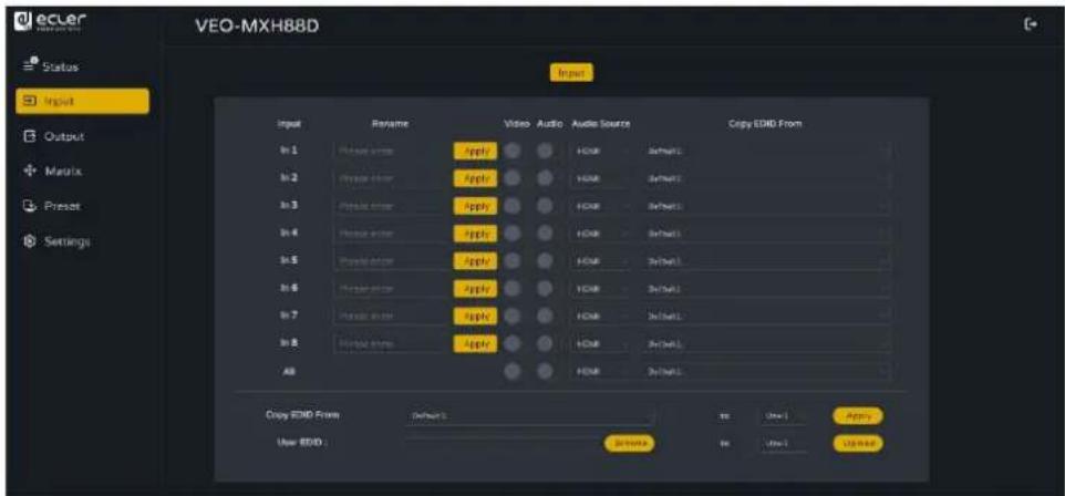 ecler Status Input Output Matrix Preset Settings VEO-MXH88D Input Input Perame Video Audio Audio Source Copy EDVD From In 1 Prevent error Apply HDMI - Default(L) In 2 Prevent error Apply HDMI - Default(L) In 3 Prevent error Apply HDMI - Default(L) In 4 Prevent error Apply HDMI - Default(L) In 5 Prevent error Apply HDMI - Default(L) In 6 Prevent error Apply HDMI - Default(L) In 7 Prevent error Apply HDMI - Default(L) In 8 Prevent error Apply HDMI - Default(L) All Copy EDVD From User EVD: Show Use 1 Apply Use 2 Add Add