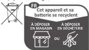 FR Cet appareil et sa batterie se recyclent À DÉPOSER EN MAGASIN À DÉPOSER EN DÉCHÉTERIE OU