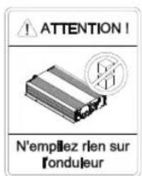 ATTENTION! N'emplez rien sur l'onduleur