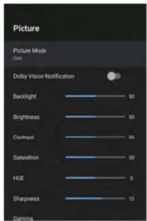 Picture Picture Mode Use Dolby Vision Notification Backlight 50 Brightness 50 Contrast 50 Saturation 50 HUE 0 Sharpness 12 Gamma