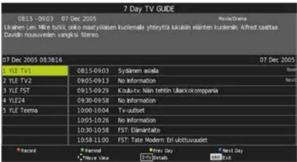 7 Day TV GUIDE 08:15 - 09:03 07 Dec 2005 Movie/Drama Likainen Len. Mike tutkil, onko maetyöläsen kuolemalla yhteyttä lukusin elänten kuolemin. Alfred sasttaa Davidin nousuveden vangksi Stereo. 07 Dec 2005 08:38:16 07 Dec 2005 1 YLE TV1 08:15-09:03 Sydämen asiala Now 2 YLE TV2 09:05-09:13 No Information Next 3 YLE FST 09:15-09:29 Koutu-tv: Näin tehtin Ullakkokomppania 4 YLE24 09:30-09:58 No information 5 YLE Teema 10:00-10:04 Tv-utiset 10:05-10:26 No information 10:30-10:58 FST: Elämäntaito 10:58-11:00 FST: Tate Modern: Eni ulottuvuudet Record Remind Prev Day Next Day Move View Info Details Exit