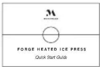 FORGE HEATED ICE PRESS Quick Start Guide
