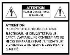 ATTENTION POUR DE L'ÉCLECTRIQUE NEAQUIN ATTENTION: POUR EVITER LES RISQUES DE CHOC ÉLECTRIQUE, NE DEMONTEZ PAS LE CAPOT. L'APPAREL NE CONTIENT PAS DE FECES RÉPARABLES PAR L'UTILISATEUR; S'ADRESSER À UN SERVICE APRESVENTE QUALIFIE.