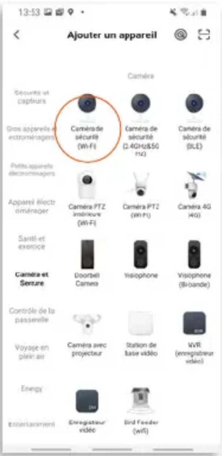 Ajouter un appareil Sécurité et capteurs Gros appareils éctroménagers Petits appareils électroménagers Appareil électroménager Santé-et exercice Caméra et Serrure Contrôle de la passerelle Voyage en plein air Energy Entertainment Caméra de sécurité (Wi-Fi) Caméra de sécurité (2.4GHz&5G MHz) Caméra de sécurité (BLE) Caméra PTZ immérieure (Wi-Fi) Caméra PTZ (Wi-Fi) Caméra 4G (4G) Doorbell Cames Visiophone Visiophone (Biocande) Caméra avec projecteur Station de base vidéo MVR (enregistréur vidéo) Enregistréur vidéo Bird Feeder (wifi)