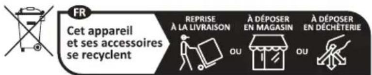 FR Cet appareil et ses accessoires se recyclent REPRISE À LA LIVRAISON À DÉPOSER EN MAGASIN À DÉPOSER EN DÉCHÉTERIE OU OU