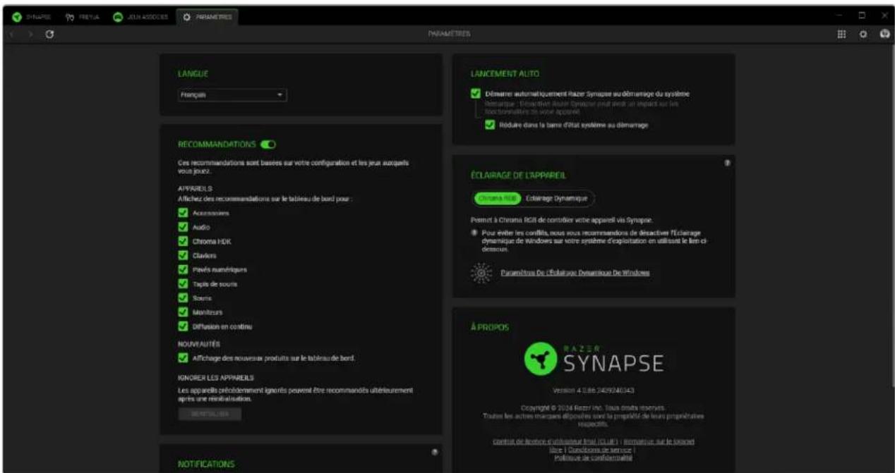 SYNAPSE FREYUA JEUAN ASSOCIÉS PARAMETRES PARAMETRES LANGUE Français LANCEMENT AUTO Démarine automatiquement razer Synapse au démarage du système Sématique - Déariatant d'Automé Optique peut avoir un impact sur les récommanding de votre apparaie! Rôduire dans la terme d'état système au démarage RECOMMANDATIONS Ces recommandations sont bases sur votre configuration et les jeux aurçants vous jouze. APPAREILS Affichez des recommandations sur le tableau de bord pour : Accusivières Audio Chroma HDR Clavours Pavés numériques Taqis de souris Souirs Moniteurs Diffusion en continue NOUVAUTÉS Affichage des nouveaux produits sur le tableau de bord. IGNORER LES APPAREILS Les appareils prédomdement ignorés peuvent être recommandés utérieurement après une renhaînalisation. NOTIFICATIONS ÉCLAIRAGE DE L'APPAREIL Chroma RUI Éclairage Dynamique Permit à Chroma RGB de contrider votre apparaie vis Synapse. Pour éviter les conflits, nous vous recommandations de déactive l'éclairage dynamique de Windows sur votre système d'exploitation en utilisant le lien ci- démonis. Paramètres De l'Éclairage Dynamique De Windows À PROPOS RAZZAR SYNAPSE Version 4.186.3409240343 Copyright © 2026 Réay Inc. Taux droits réserves. Troutes les autres mançares dispositions sur la propriété de leurs propriétatives respectifs. Contrait de licence d'utiliserant total (CLUB) | Énormique sur le bonard lâce | Domicron de service | Politique de conférielité