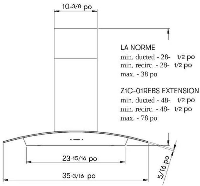10-3/8 po LA NORME min. ducted - 28- 1/2 po min. recirc. - 28- 1/2 po max. - 38 po Z1C-01REBS EXTENSION min. ducted - 48- 1/2 po min. recirc. - 48- 1/2 po max. - 78 po 23-15/16 po 35-3/16 po 5/16 po