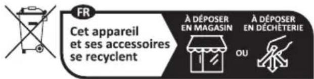 FR Cet appareil et ses accessoires se recyclent À DÉPOSER EN MAGASIN À DÉPOSER EN DÉCHÉTERIE OU