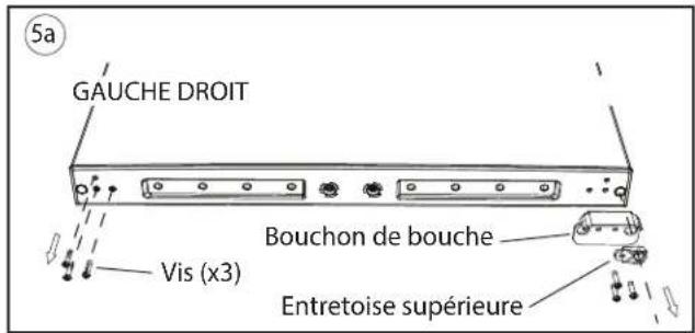 5a GAUCHE DROIT Vis (x3) Bouchon de bouche Entretoise supérieure